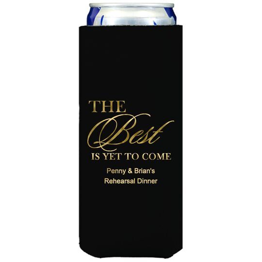 The Best Is Yet To Come Collapsible Slim Koozies